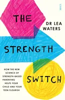 Strength Switch: come la nuova scienza dei genitori basati sulla forza aiuta il vostro bambino e il vostro adolescente a prosperare - Strength Switch - how the new science of strength-based parenting helps your child and your teen flourish