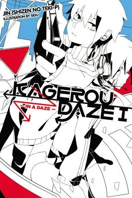 Kagerou Daze, Vol. 1 (Light Novel): Dalam keadaan linglung - Kagerou Daze, Vol. 1 (Light Novel): In a Daze