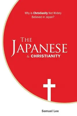 I giapponesi e il cristianesimo: Perché il cristianesimo non è ampiamente creduto in Giappone? - The Japanese and Christianity: Why Is Christianity Not Widely Believed in Japan?