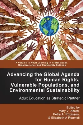 Promuovere l'agenda globale per i diritti umani, le popolazioni vulnerabili e la sostenibilità ambientale: L'educazione degli adulti come partner strategico - Advancing the Global Agenda for Human Rights, Vulnerable Populations, and Environmental Sustainability: Adult Education as Strategic Partner