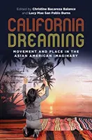 California Dreaming: Movimento e luogo nell'immaginario asiatico-americano - California Dreaming: Movement and Place in the Asian American Imaginary