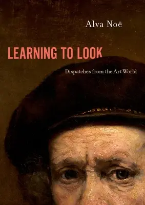 Imparare a guardare: Dispacci dal mondo dell'arte - Learning to Look: Dispatches from the Art World