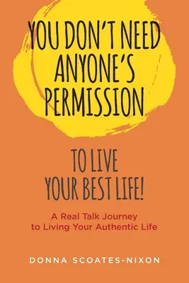 Non hai bisogno del permesso di nessuno per vivere la tua vita migliore! - You Don't Need Anyone's Permission to Live Your Best Life!