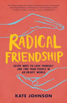 Amicizia radicale: Sette modi per amare se stessi e trovare la propria gente in un mondo ingiusto - Radical Friendship: Seven Ways to Love Yourself and Find Your People in an Unjust World