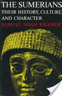 I Sumeri: Storia, cultura e carattere - The Sumerians: Their History, Culture, and Character