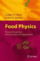 Fisica degli alimenti: Proprietà fisiche - Misurazione e applicazioni - Food Physics: Physical Properties - Measurement and Applications