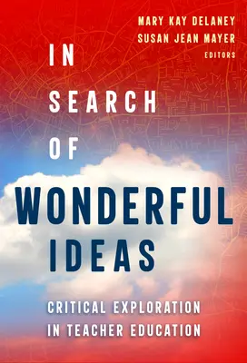 Alla ricerca di idee meravigliose: Esplorazione critica nella formazione degli insegnanti - In Search of Wonderful Ideas: Critical Exploration in Teacher Education