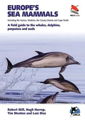 Mammiferi marini d'Europa, comprese le Azzorre, Madeira, le Isole Canarie e Capo Verde: Una guida da campo alle balene, ai delfini, alle focene e alle foche - Europe's Sea Mammals Including the Azores, Madeira, the Canary Islands and Cape Verde: A Field Guide to the Whales, Dolphins, Porpoises and Seals