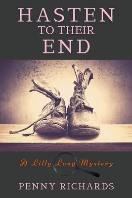 Affrettatevi alla loro fine: Un mistero di Lilly Long - Hasten to Their End: A Lilly Long Mystery