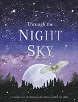 Attraverso il cielo notturno - Una raccolta di incredibili avventure sotto le stelle - Through the Night Sky - A collection of amazing adventures under the stars
