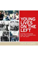 Giovani vite a sinistra: l'attivismo degli anni Sessanta e la liberazione del sé - Young Lives on the Left: Sixties Activism and the Liberation of the Self