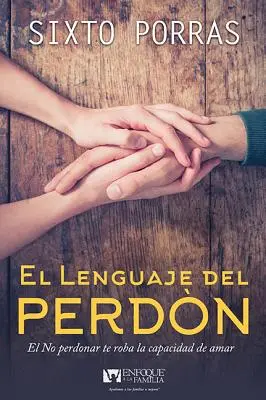 El Lenguaje del Perdn: Il matrimonio è l'arte di imparare a vivere insieme - El Lenguaje del Perdn: El Matrimonio Es El Arte de Aprender a Vivir Juntos
