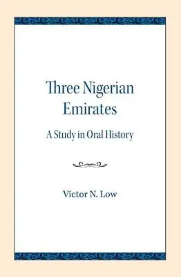 Tre emirati nigeriani: Uno studio di storia orale - Three Nigerian Emirates: A Study in Oral History