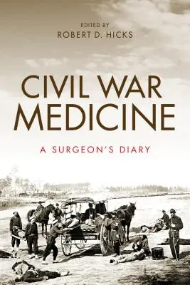 Medicina della guerra civile: Il diario di un chirurgo - Civil War Medicine: A Surgeon's Diary