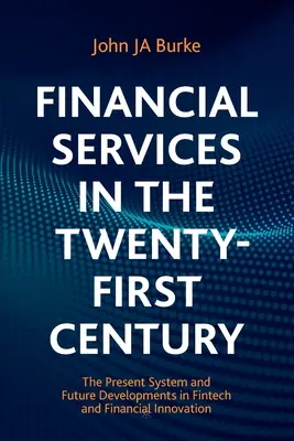 I servizi finanziari nel XXI secolo: Il sistema attuale e gli sviluppi futuri di Fintech e dell'innovazione finanziaria - Financial Services in the Twenty-First Century: The Present System and Future Developments in Fintech and Financial Innovation
