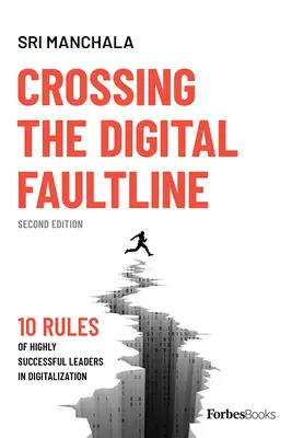 Attraversare la linea di confine digitale (seconda edizione): 10 regole dei leader di successo nella digitalizzazione - Crossing the Digital Faultline (Second Edition): 10 Rules of Highly Successful Leaders in Digitalization