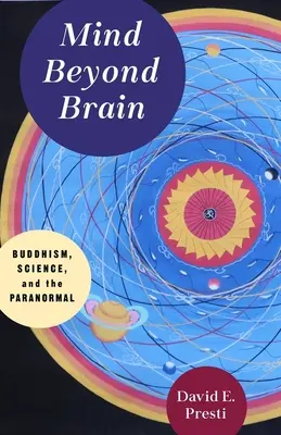 La mente oltre il cervello: Buddismo, scienza e paranormale - Mind Beyond Brain: Buddhism, Science, and the Paranormal