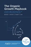 Il libro della crescita organica: Attivare comportamenti ad alto rendimento per ottenere sempre risultati straordinari - The Organic Growth Playbook: Activate High-Yield Behaviors to Achieve Extraordinary Results - Every Time