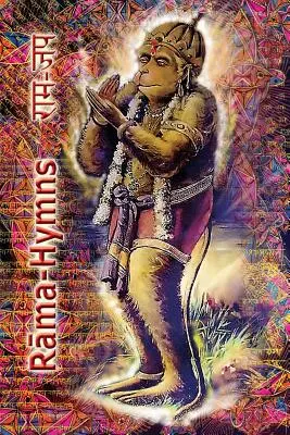 Inni di Rama: Hanuman-Chalisa, Rama-Raksha-Stotra, Bhushumdi-Ramayana, Nama-Ramayana, Rama-Shata-Nama-Stotra, Rama-Ashtakam e altri. - Rama Hymns: Hanuman-Chalisa, Rama-Raksha-Stotra, Bhushumdi-Ramayana, Nama-Ramayana, Rama-Shata-Nama-Stotra, Rama-Ashtakam and othe