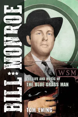Bill Monroe: La vita e la musica dell'uomo dell'erba blu - Bill Monroe: The Life and Music of the Blue Grass Man
