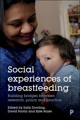 Esperienze sociali dell'allattamento al seno: Costruire ponti tra ricerca, politica e pratica - Social Experiences of Breastfeeding: Building Bridges Between Research, Policy and Practice