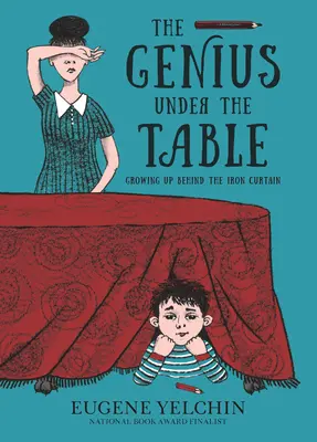Il genio sotto il tavolo: Crescere dietro la cortina di ferro - The Genius Under the Table: Growing Up Behind the Iron Curtain