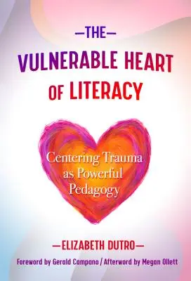 Il cuore vulnerabile dell'alfabetizzazione: Centrare il trauma come potente pedagogia - The Vulnerable Heart of Literacy: Centering Trauma as Powerful Pedagogy