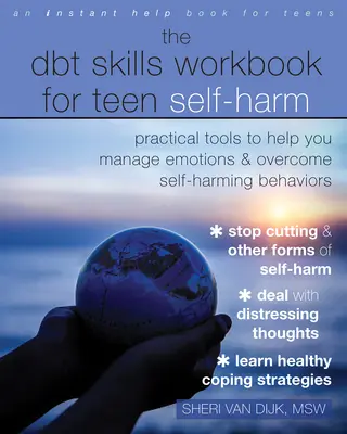 Il libro di lavoro sulle abilità del Dbt per l'autolesionismo degli adolescenti: strumenti pratici per aiutarvi a gestire le emozioni e a superare i comportamenti autolesionistici - The Dbt Skills Workbook for Teen Self-Harm: Practical Tools to Help You Manage Emotions and Overcome Self-Harming Behaviors