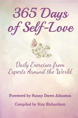 365 giorni di amore per se stessi: Esercizi quotidiani di esperti di tutto il mondo - 365 Days of Self-Love: Daily Excercises from Experts Around the World