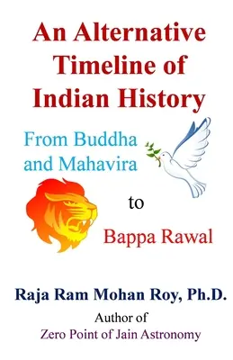 Una linea temporale alternativa della storia indiana: Da Buddha e Mahavira a Bappa Rawal - An Alternative Timeline of Indian History: From Buddha and Mahavira to Bappa Rawal