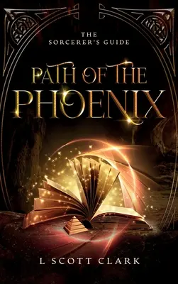 Il sentiero della fenice: La guida dello stregone - Path of the Phoenix: The Sorcerer's Guide