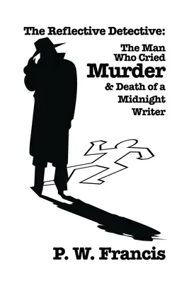 Il detective riflessivo: L'uomo che gridava al delitto e Morte di uno scrittore di mezzanotte - The Reflective Detective: The Man Who Cried Murder & Death of a Midnight Writer