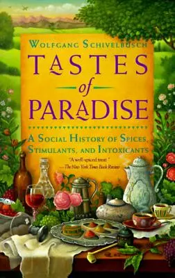 I sapori del paradiso: Una storia sociale di spezie, stimolanti e intossicanti - Tastes of Paradise: A Social History of Spices, Stimulants, and Intoxicants