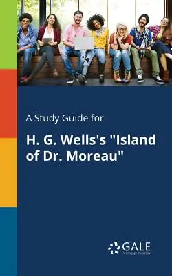Guida allo studio per L'isola del dottor Moreau di H. G. Wells - A Study Guide for H. G. Wells's Island of Dr. Moreau