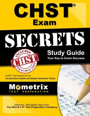 Guida allo studio dei segreti dell'esame Chst: Chst Test Review for the Construction Health and Safety Technician Exam - Chst Exam Secrets Study Guide: Chst Test Review for the Construction Health and Safety Technician Exam