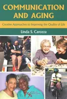 Comunicazione e invecchiamento - Approcci creativi per migliorare la qualità della vita - Communication and Aging - Creative Approaches to Improving the Quality of Life