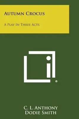Croco d'autunno: Un'opera in tre atti - Autumn Crocus: A Play in Three Acts