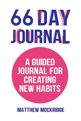 Diario dei 66 giorni: Un diario guidato per creare nuove abitudini (Abitudini sane, Activity Tracker) - 66 Day Journal: A Guided Journal for Creating New Habits (Healthy Habits, Activity Tracker)