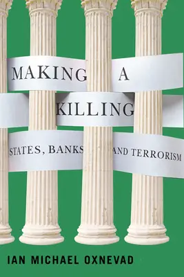 Fare una strage: Stati, banche e terrorismo - Making a Killing: States, Banks, and Terrorism