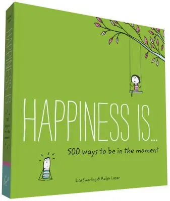 La felicità è... . . 500 modi per essere nel momento: (Libri sulla Mindfulness, Regali felici) - Happiness Is . . . 500 Ways to Be in the Moment: (Books about Mindfulness, Happy Gifts)