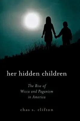 I suoi figli nascosti: L'ascesa della Wicca e del Paganesimo in America - Her Hidden Children: The Rise of Wicca and Paganism in America