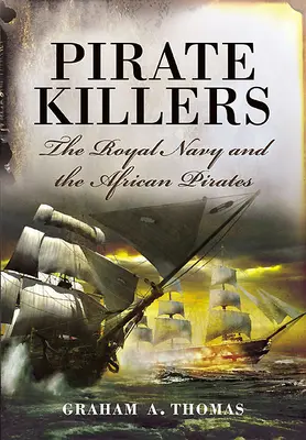 Pirati assassini: La Royal Navy e i pirati africani - Pirate Killers: The Royal Navy and the African Pirates