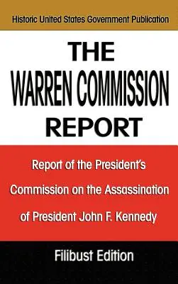 Il Rapporto della Commissione Warren: Rapporto della Commissione presidenziale sull'assassinio del Presidente John F. Kennedy - The Warren Commission Report: Report of the President's Commission on the Assassination of President John F. Kennedy