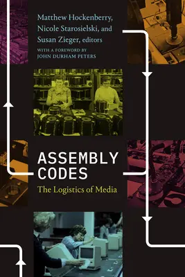Codici di montaggio: La logistica dei media - Assembly Codes: The Logistics of Media