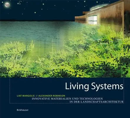Sistemi viventi - Materiali e tecnologie innovative per l'architettura del paesaggio - Living Systems - Innovative Materials and Technologies for Landscape Architecture