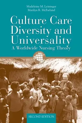 Cultura, cura, diversità e universalità: Una teoria infermieristica mondiale: Una teoria infermieristica mondiale - Culture Care Diversity & Universality: A Worldwide Nursing Theory: A Worldwide Nursing Theory