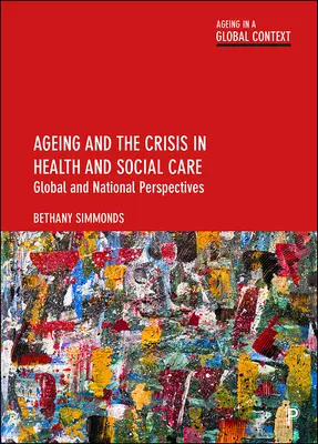Invecchiamento e crisi dell'assistenza sanitaria e sociale: Prospettive globali e nazionali - Ageing and the Crisis in Health and Social Care: Global and National Perspectives