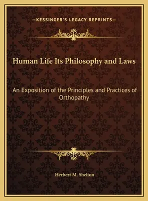 La vita umana, la sua filosofia e le sue leggi: Esposizione dei principi e delle pratiche dell'ortopatia - Human Life Its Philosophy and Laws: An Exposition of the Principles and Practices of Orthopathy