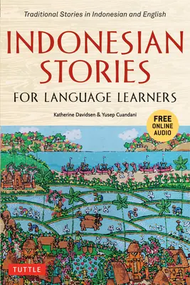 Storie indonesiane per studenti: Storie tradizionali in indonesiano e inglese (audio online incluso) - Indonesian Stories for Language Learners: Traditional Stories in Indonesian and English (Online Audio Included)