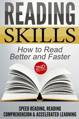 Abilità di lettura: Come leggere meglio e più velocemente: lettura veloce, comprensione della lettura e apprendimento accelerato - Reading Skills: How to Read Better and Faster - Speed Reading, Reading Comprehension & Accelerated Learning